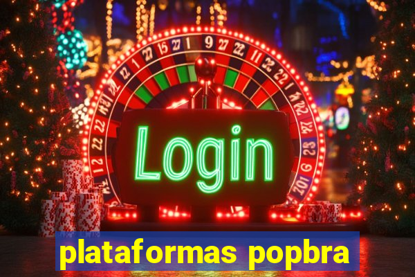 plataformas popbra